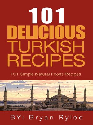 cover image of The Spirit of Turkey--101 Simple and Delicious Turkish Recipes for the Entire Family